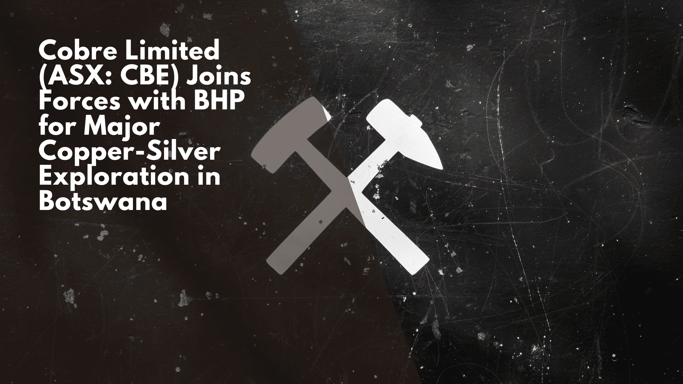 Cobre Limited Joins Forces with BHP for Major Copper-Silver Exploration in Botswana