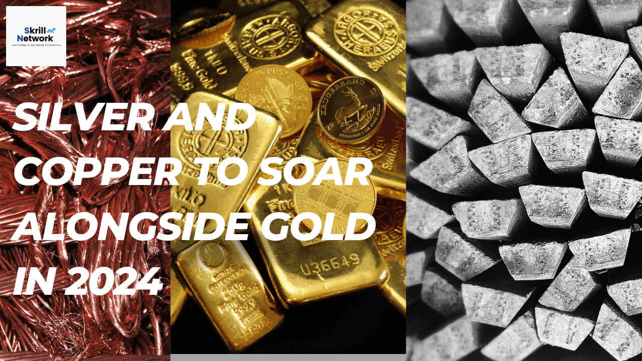 Silver and Copper to Soar Alongside Gold in 2024