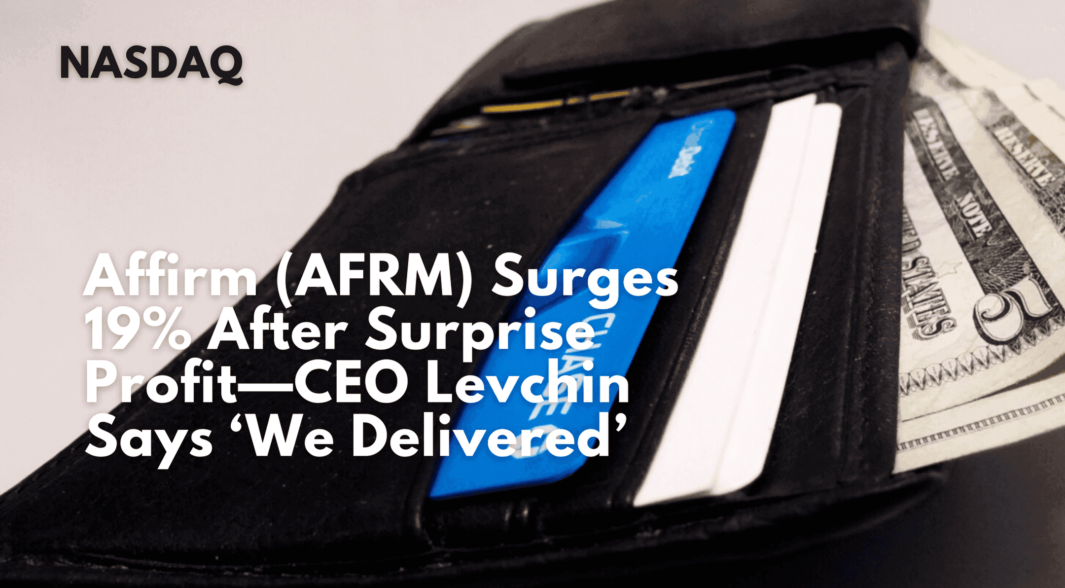 Affirm (AFRM) Surges 19% After Surprise Profit—CEO Levchin Says ‘We Delivered’