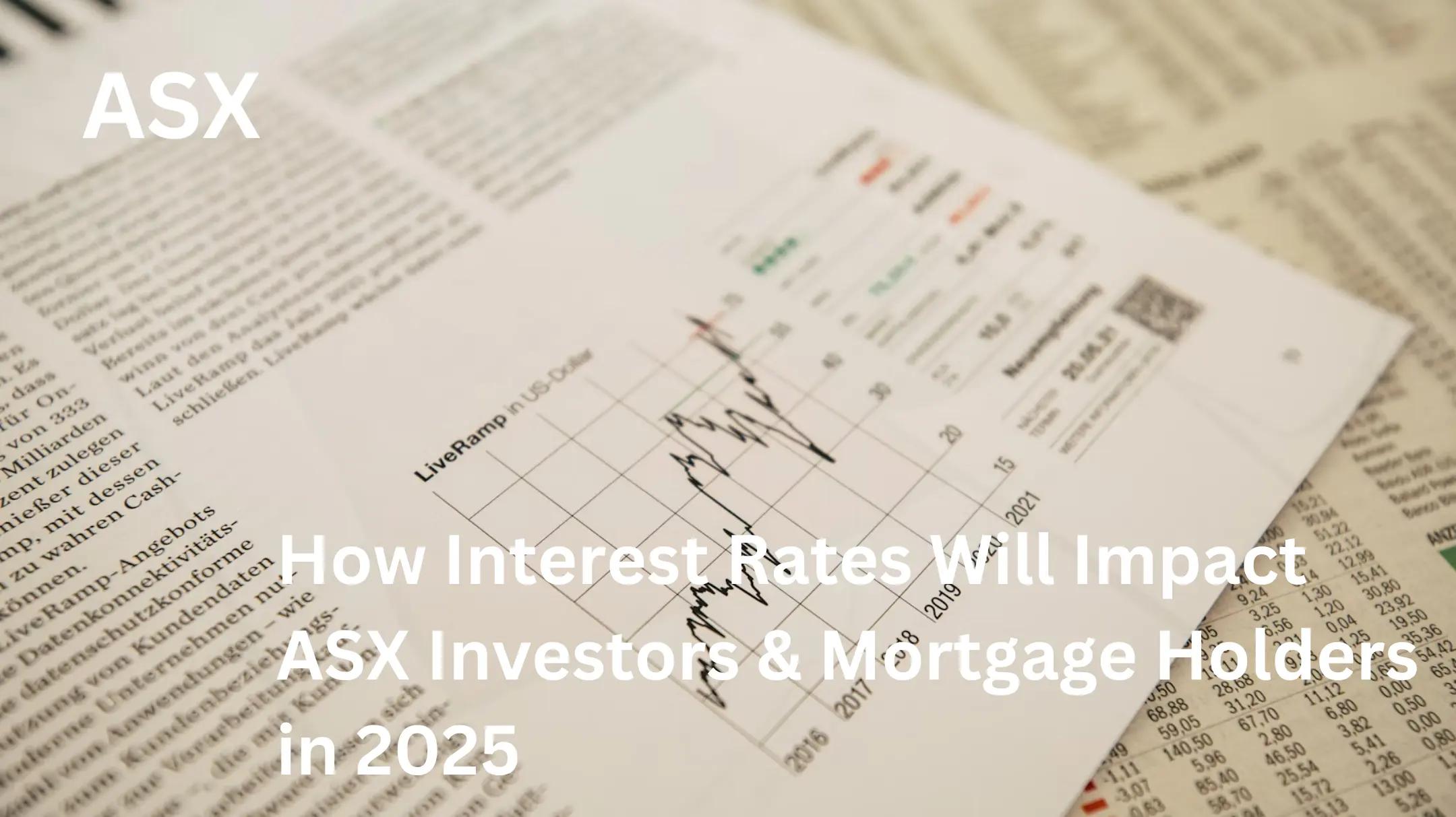 How Interest Rates Will Impact ASX Investors & Mortgage Holders in 2025