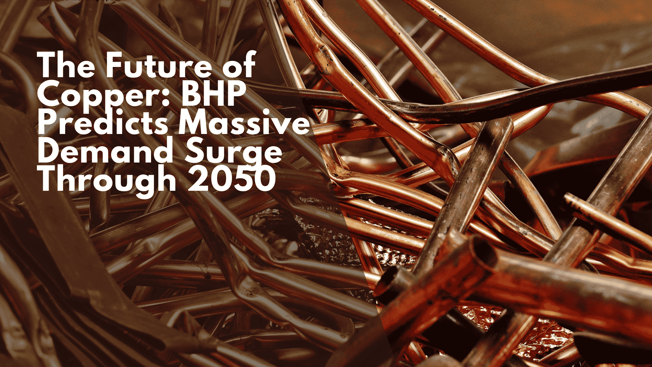 The Future of Copper: BHP Predicts Massive Demand Surge Through 2050