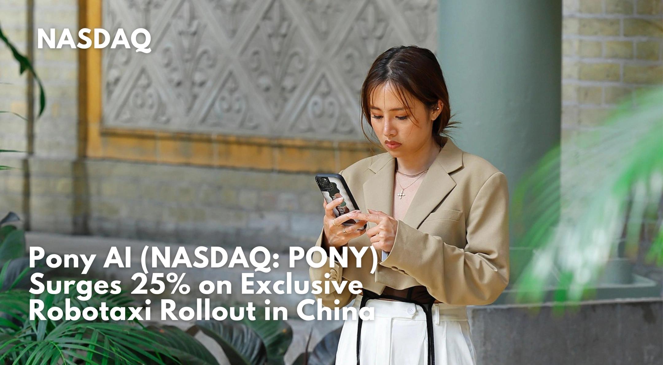 Pony AI (NASDAQ: PONY) Surges 25% on Exclusive Robotaxi Rollout in China