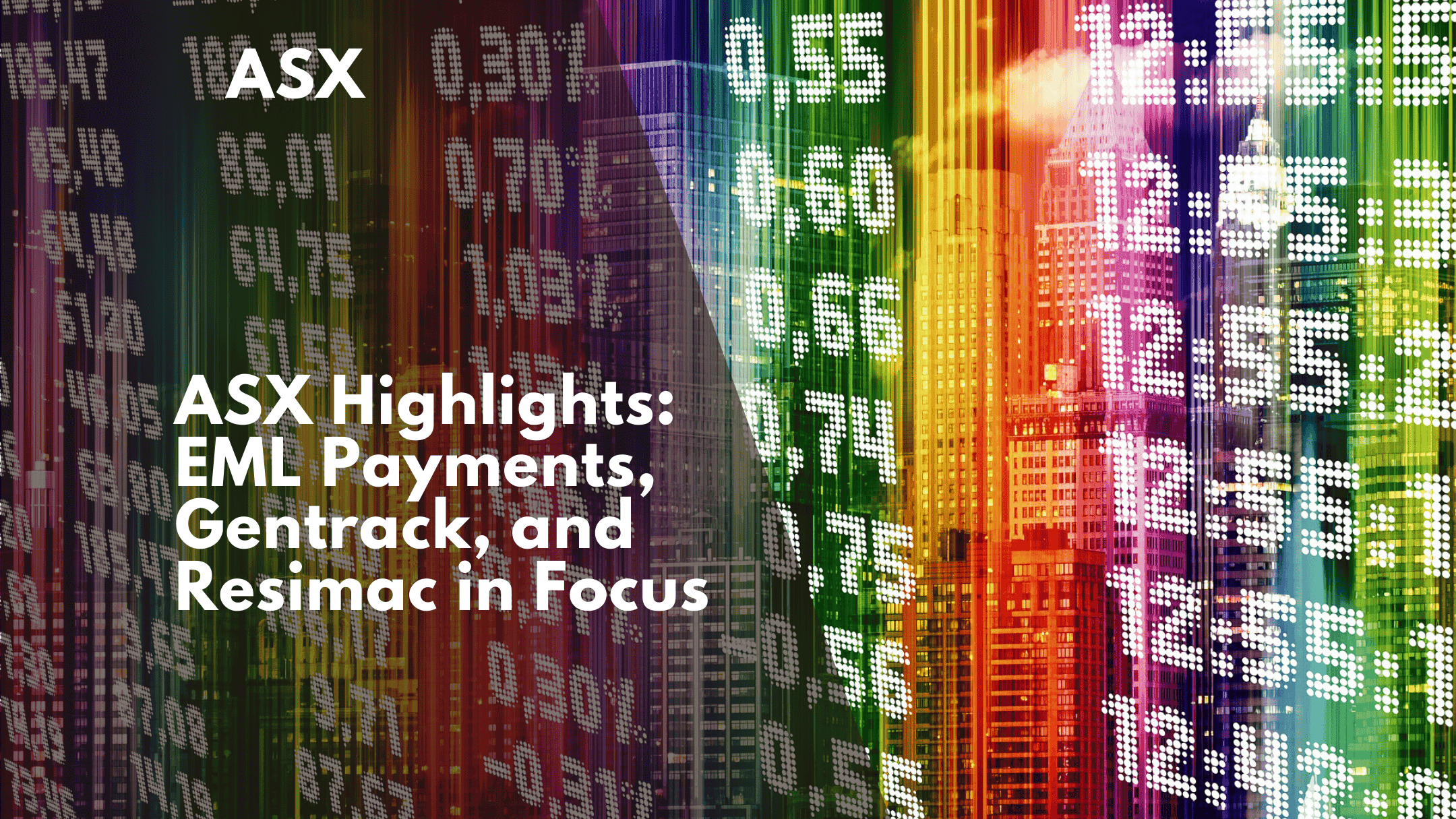 ASX Highlights: EML Payments, Gentrack, and Resimac in Focus