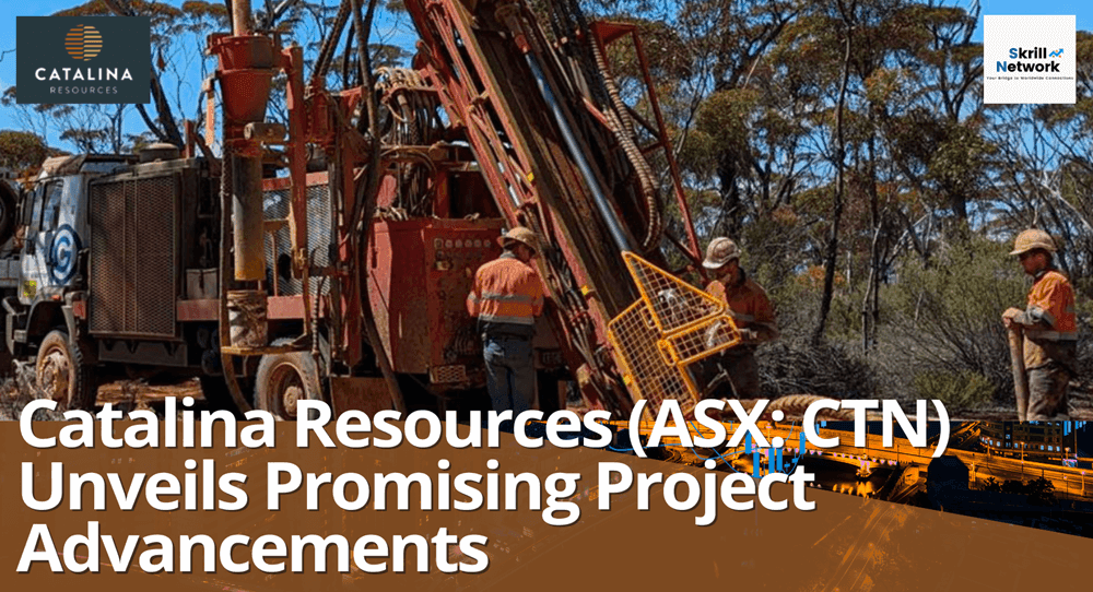 Catalina Resources (ASX: CTN) Unveils Promising Project Advancements