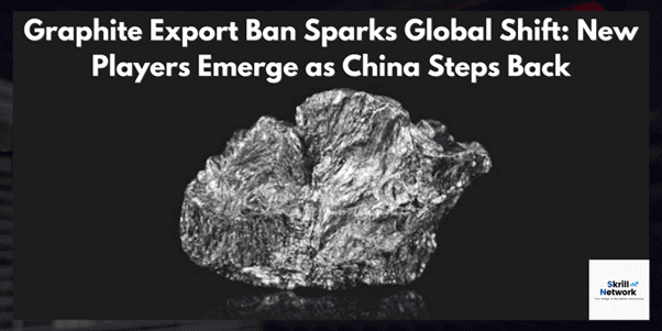Graphite Export Ban Sparks Global Shift: New Players Emerge as China Steps Back