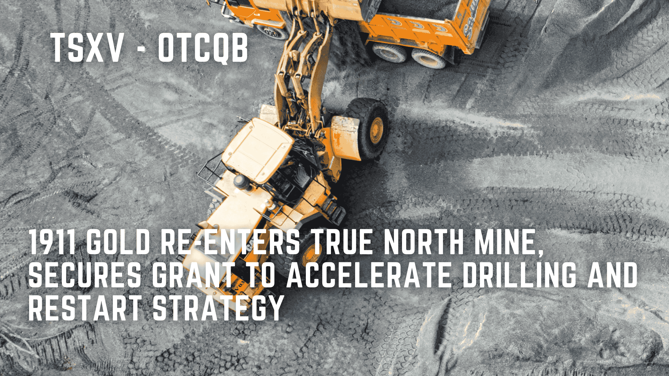 1911 Gold Re-Enters True North Mine, Secures Grant to Accelerate Drilling and Restart Strategy