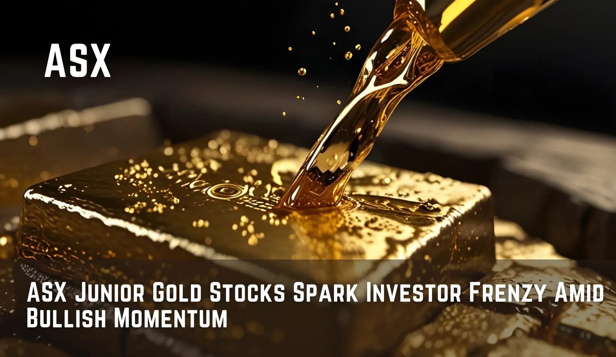ASX Junior Gold Stocks Spark Investor Frenzy Amid Bullish Momentum