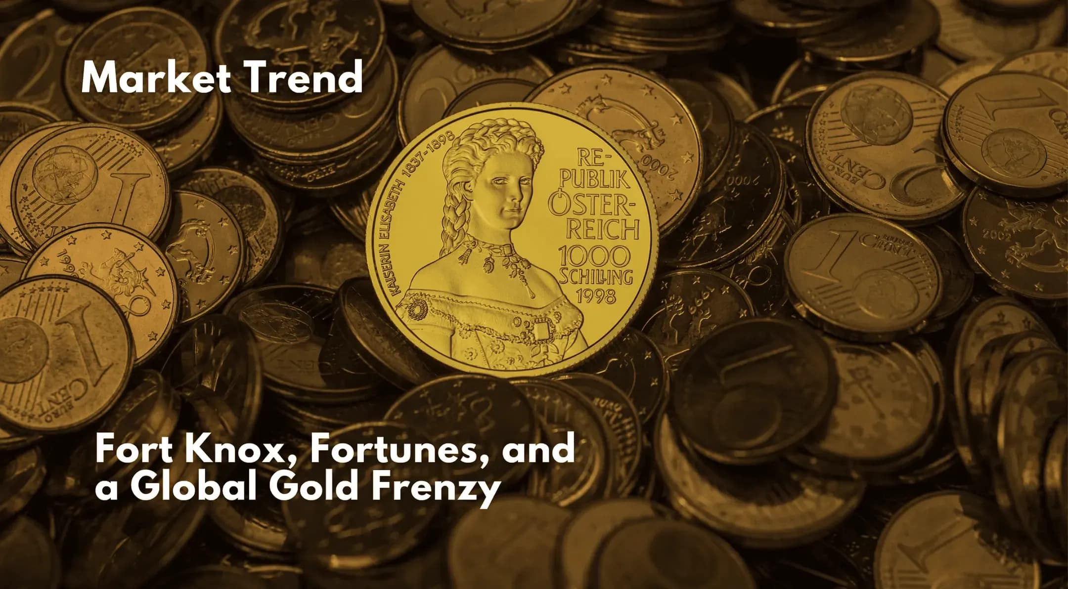 Fort Knox, Fortunes, and a Global Gold Frenzy