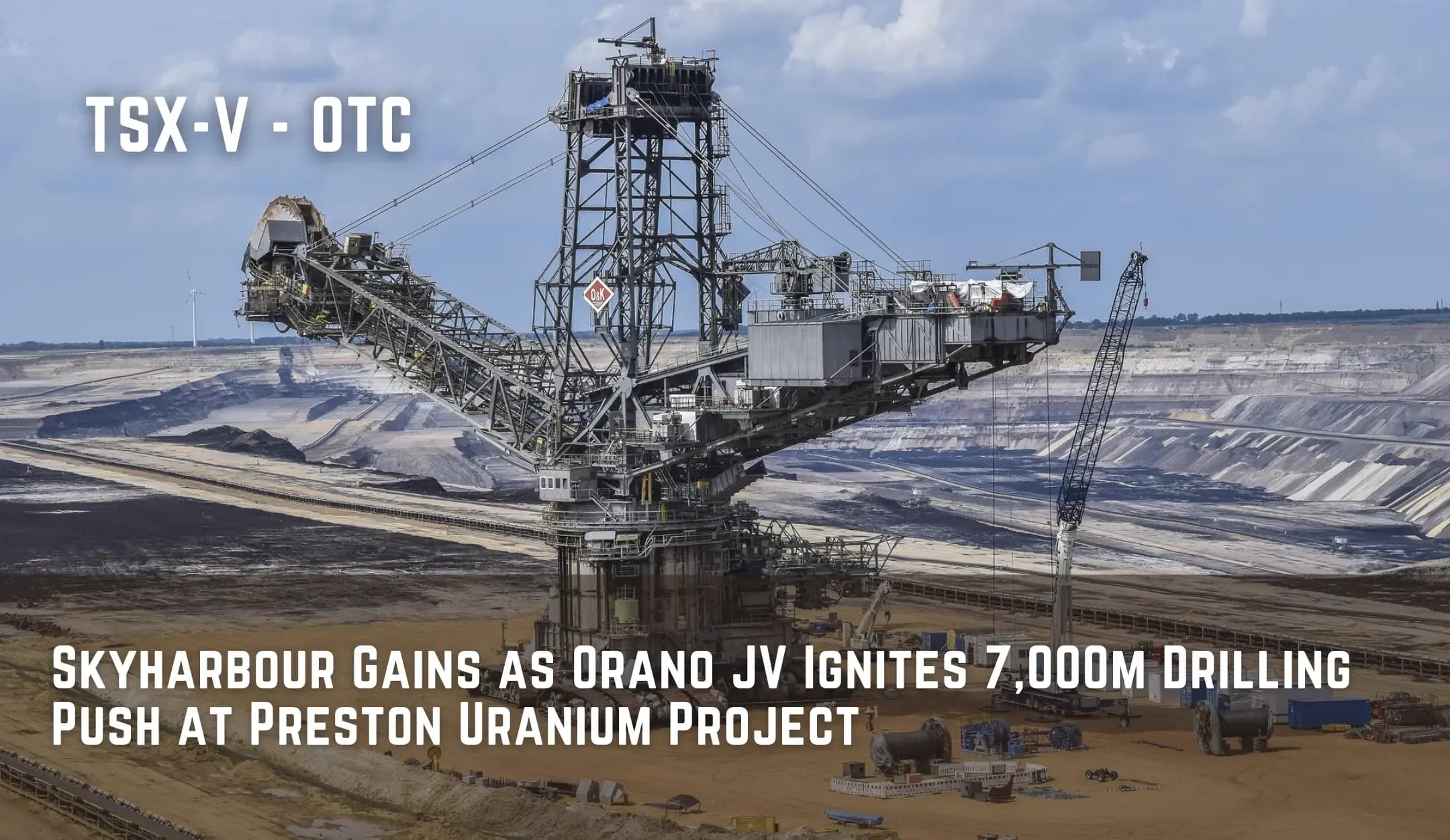 Skyharbour Gains as Orano JV Ignites 7,000m Drilling Push at Preston Uranium Project
