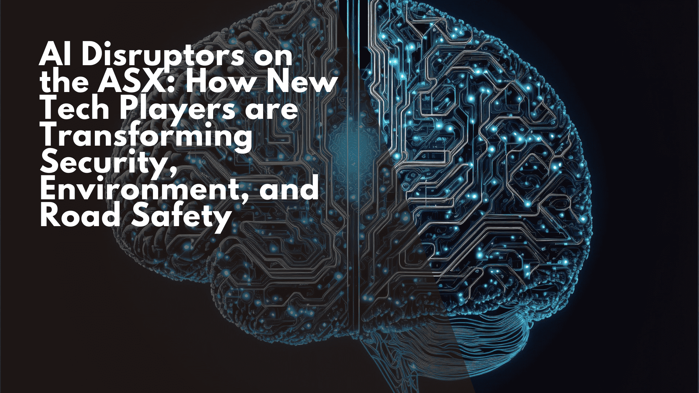 AI Disruptors on the ASX: How New Tech Players are Transforming Security, Environment, and Road Safety