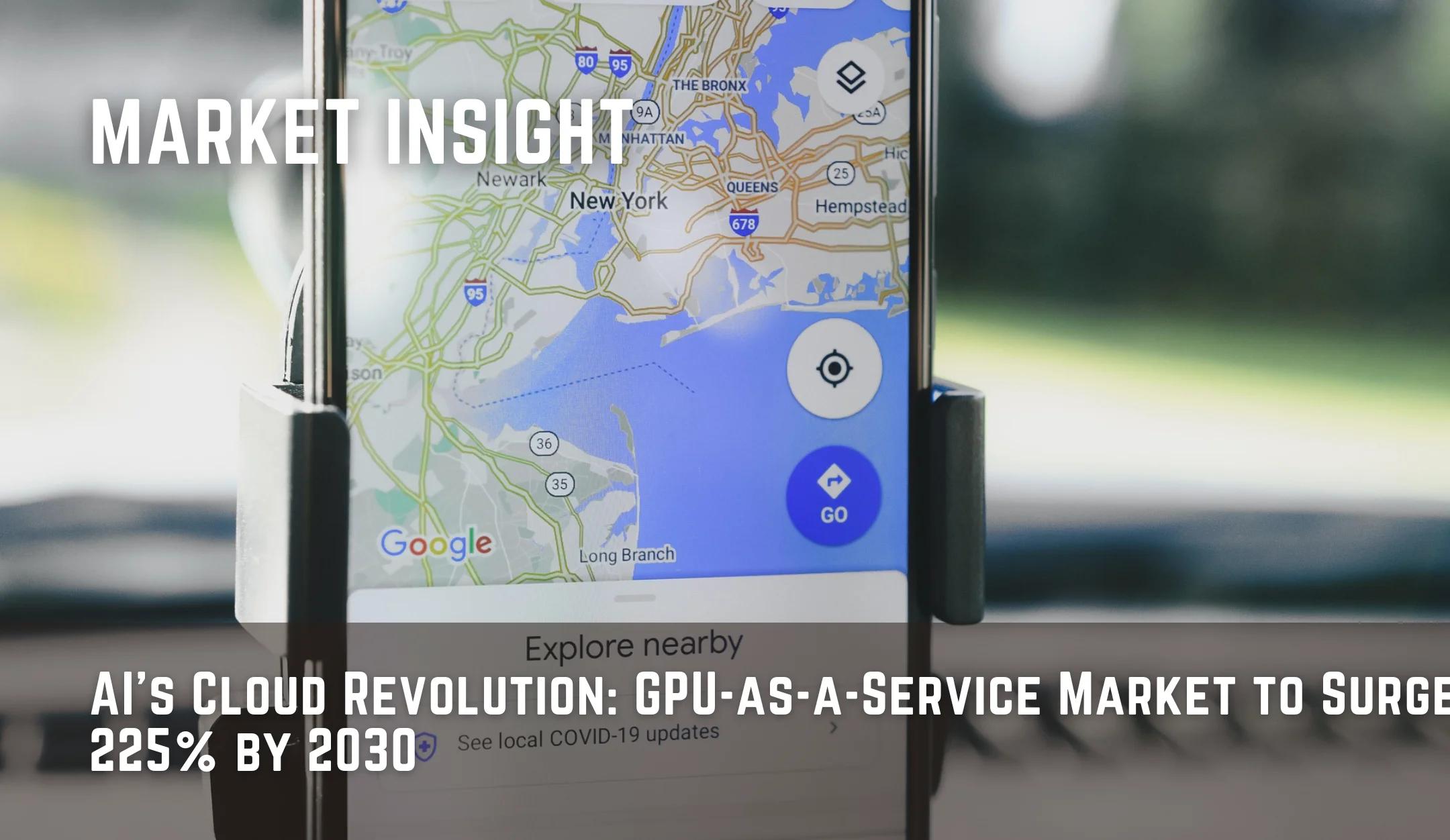 AI’s Cloud Revolution: GPU-as-a-Service Market to Surge 225% by 2030