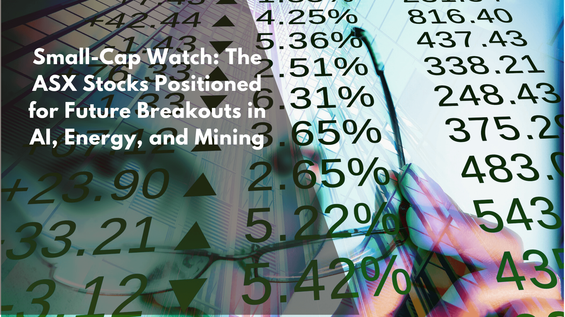 Small-Cap Watch: The ASX Stocks Positioned for Future Breakouts in AI, Energy, and Mining