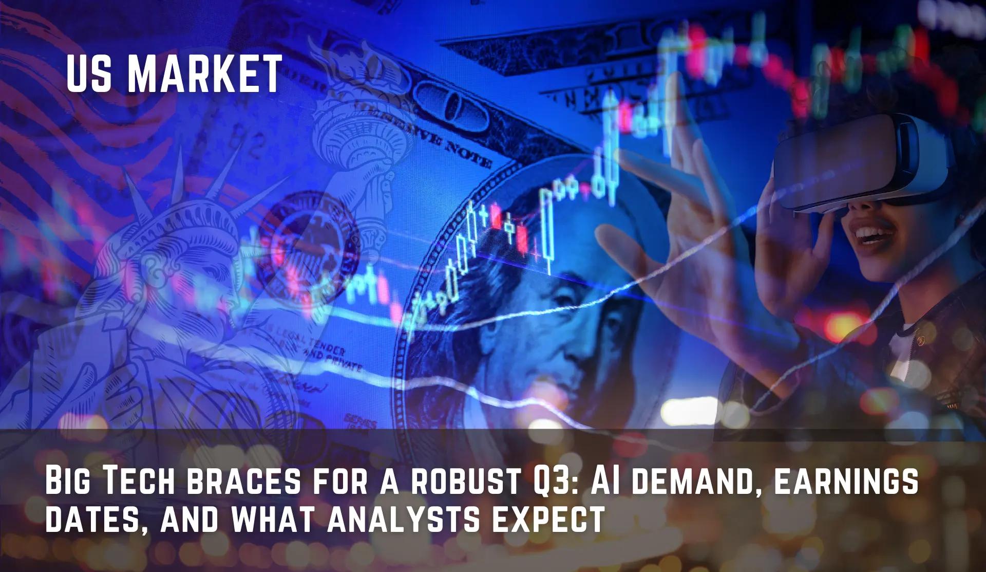Big Tech braces for a robust Q3: AI demand, earnings dates, and what analysts expect