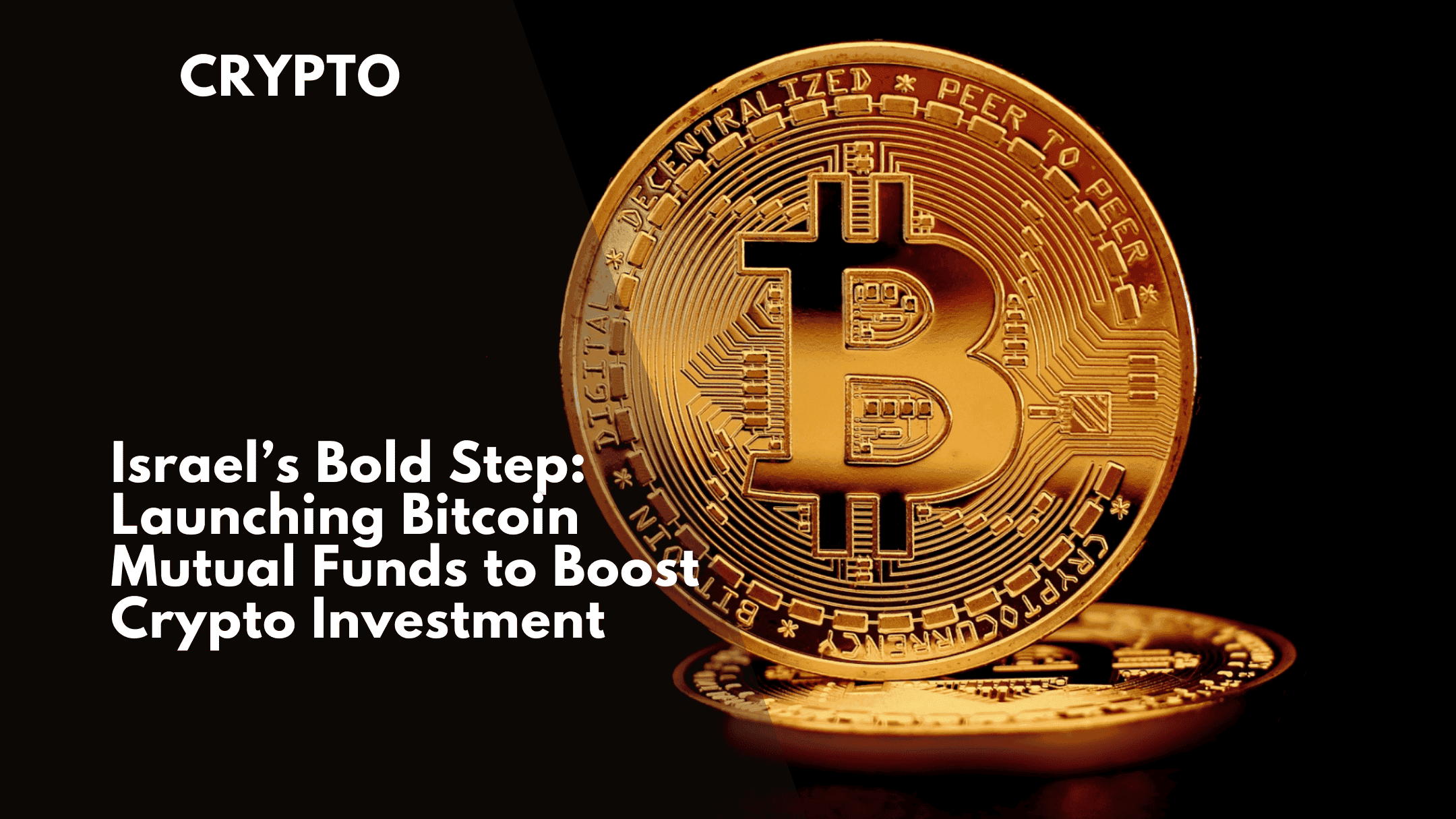 Israel’s Bold Step: Launching Bitcoin Mutual Funds to Boost Crypto Investment