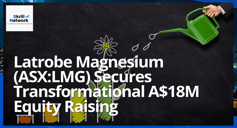 Latrobe Magnesium Secures Transformational A$18M Equity Raising