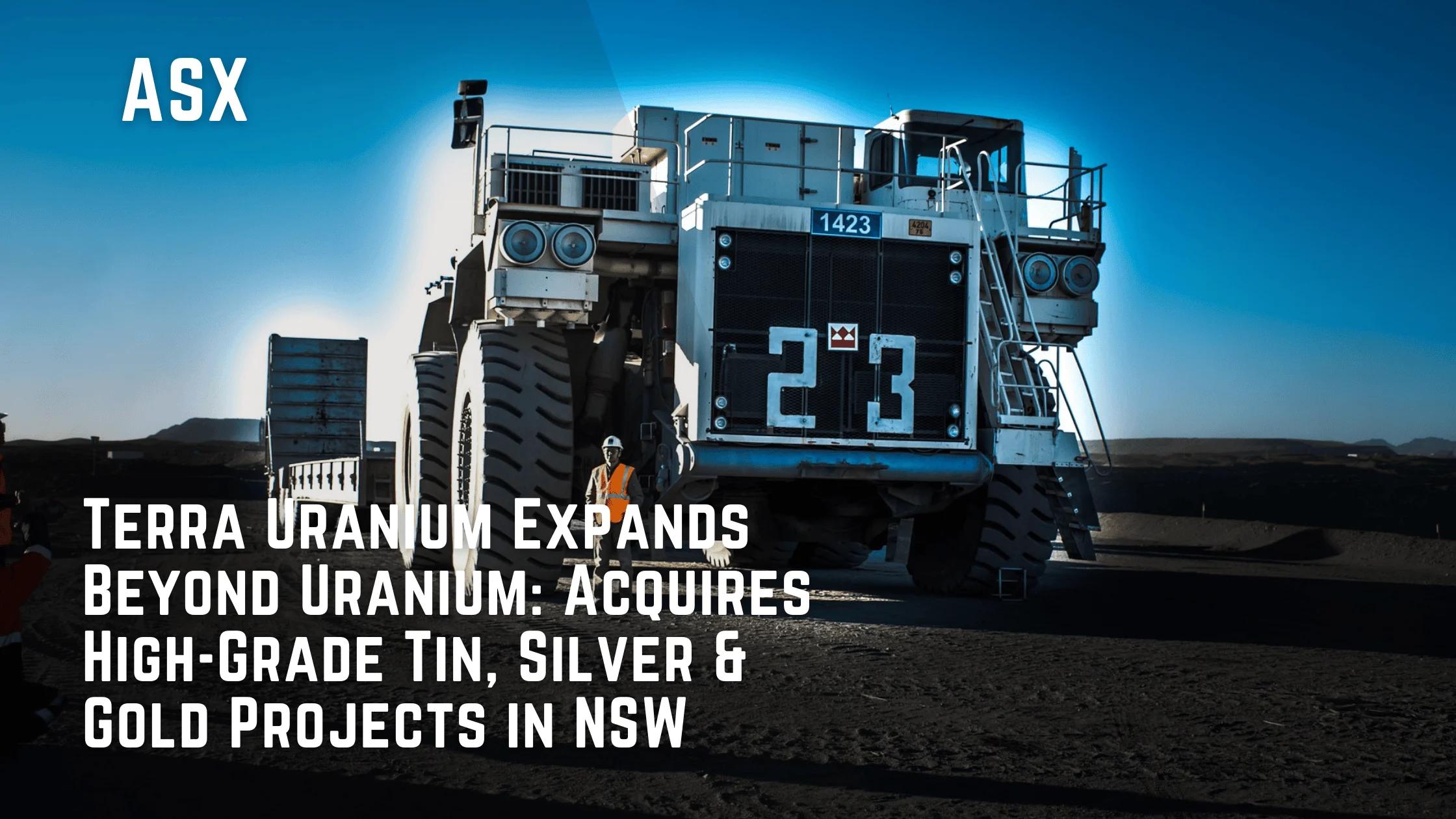 Terra Uranium Expands Beyond Uranium: Acquires High-Grade Tin, Silver & Gold Projects in NSW