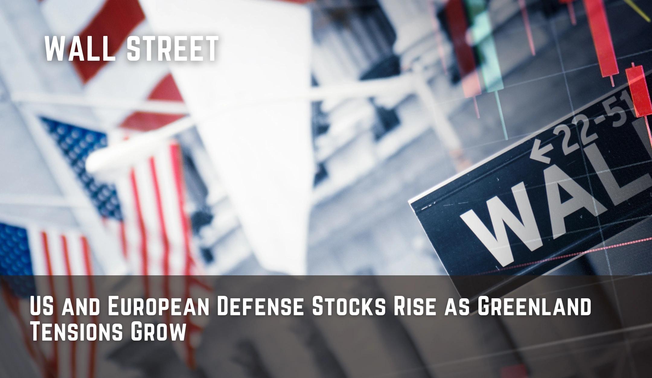 US and European Defense Stocks Rise as Greenland Tensions Grow