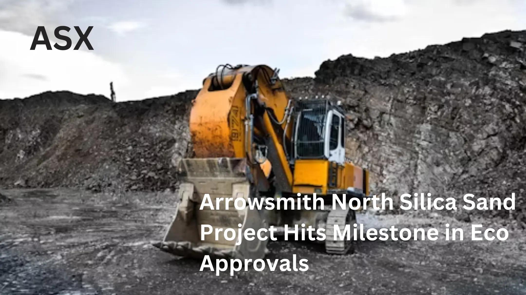 Arrowsmith North Silica Sand Project Reaches Major Milestone in Environmental Approvals Process
